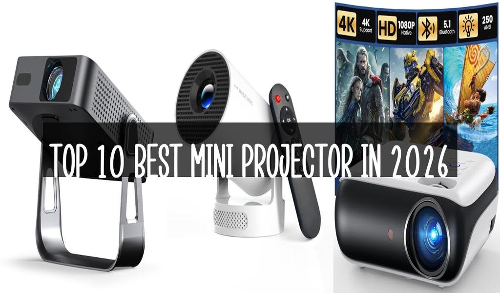 Top 10 Best Mini Projector in 2026