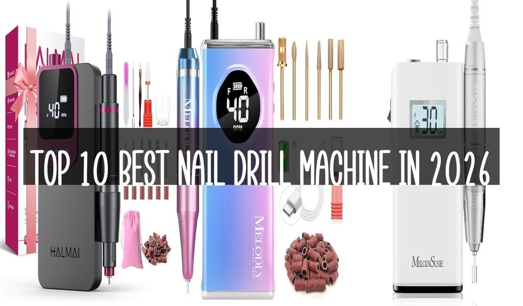 Top 10 Best Nail Drill Machine in 2026