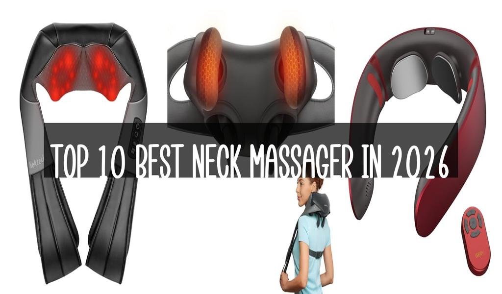 Top 10 Best Neck Massager in 2026