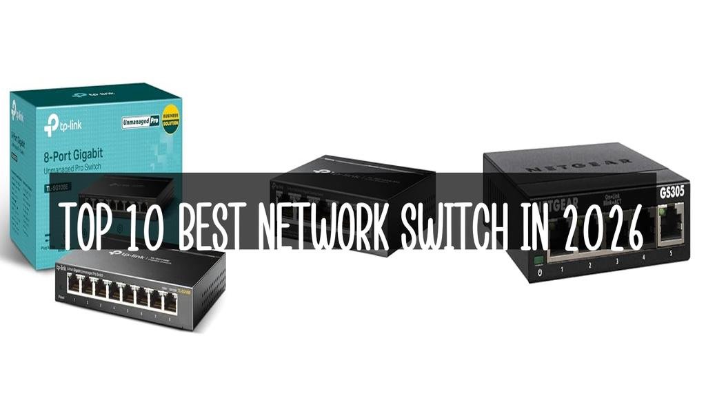 Top 10 Best Network Switch in 2026