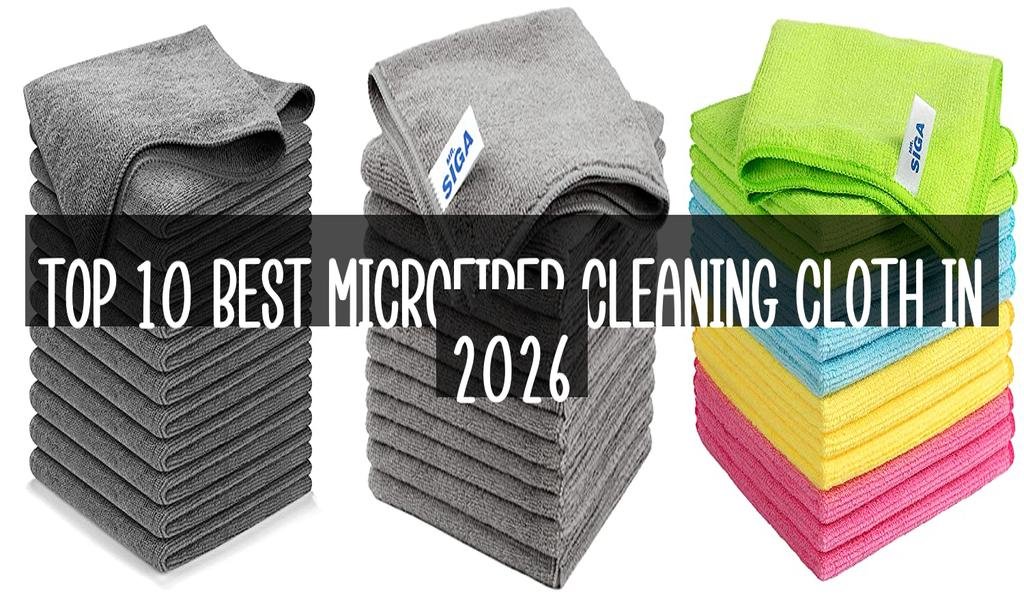 Top 10 Best Microfiber Cleaning Cloth in 2026