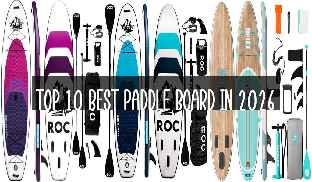 Top 10 Best Paddle Board in 2026