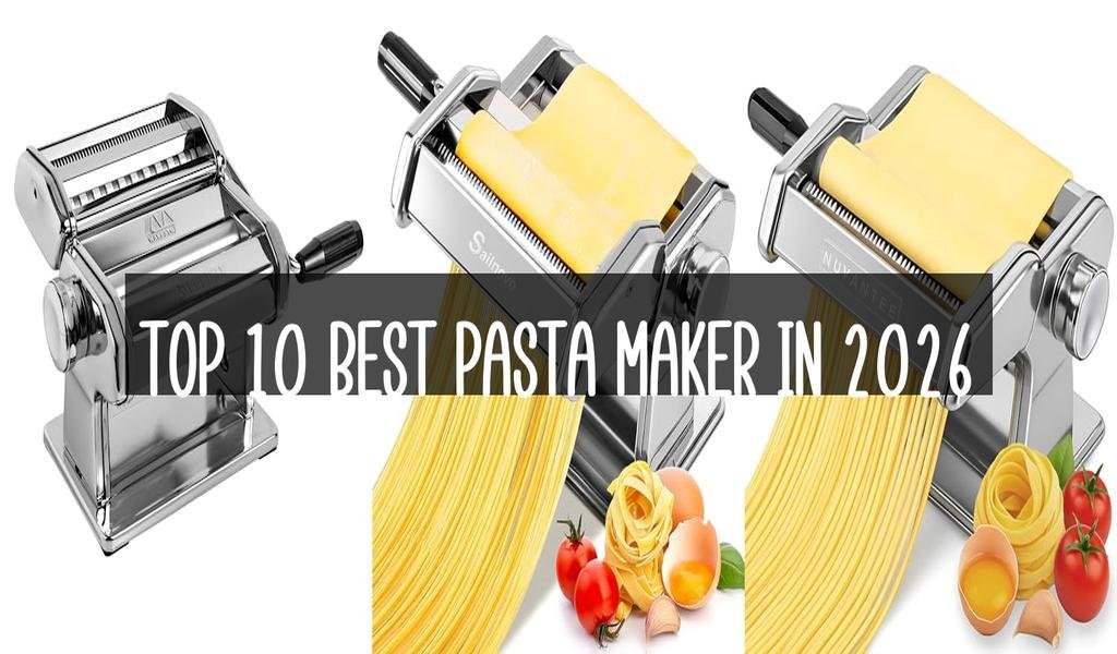 Top 10 Best Pasta Maker in 2026