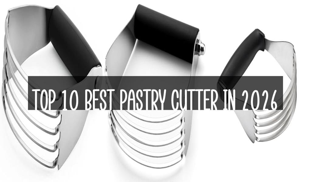 Top 10 Best Pastry Cutter in 2026