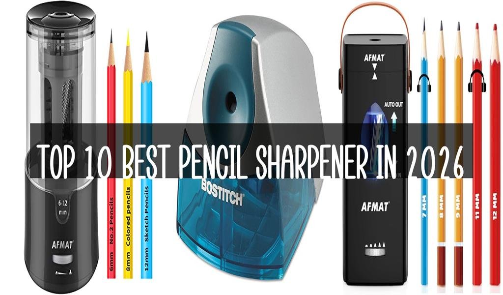 Top 10 Best Pencil Sharpener in 2026
