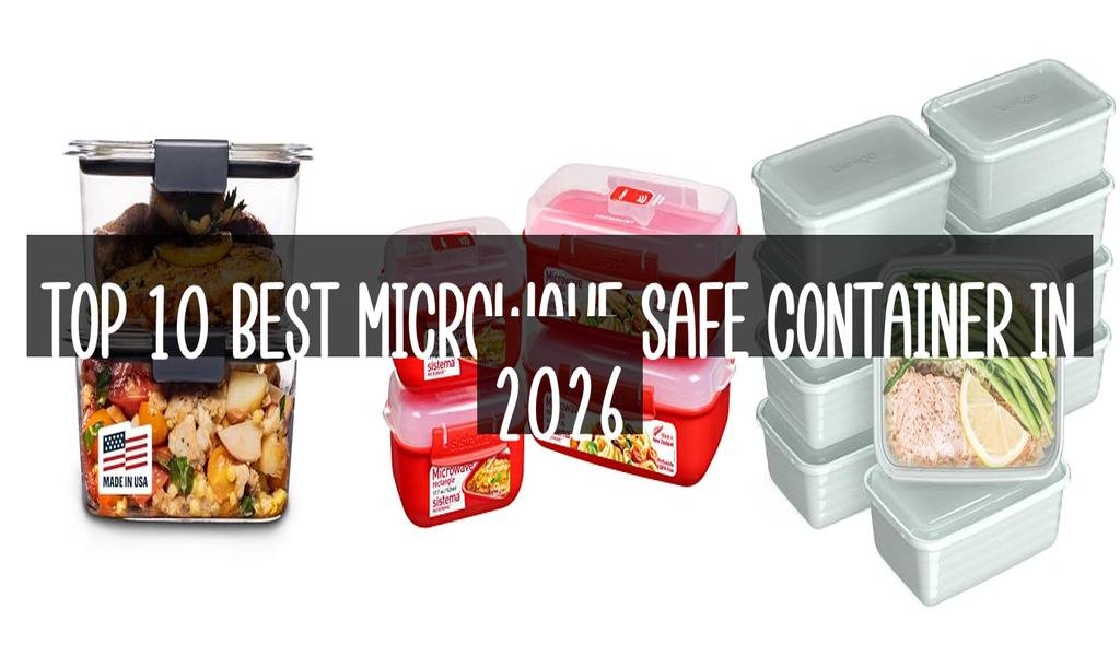 Top 10 Best Microwave Safe Container in 2026