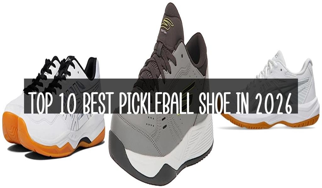 Top 10 Best Pickleball Shoe in 2026