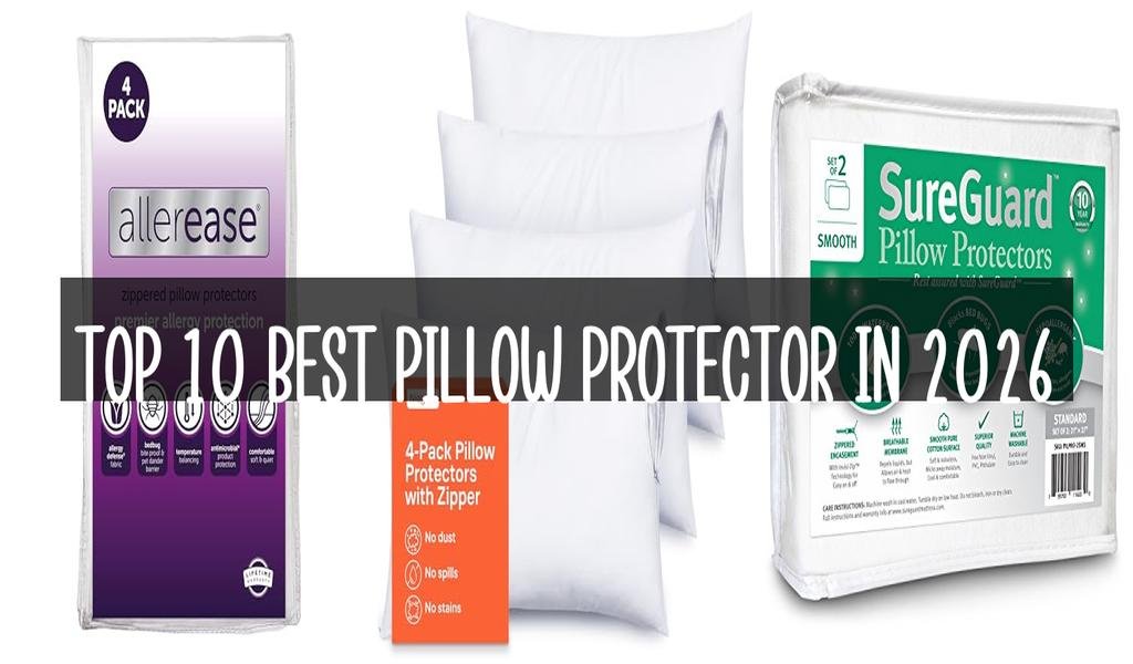 Top 10 Best Pillow Protector in 2026