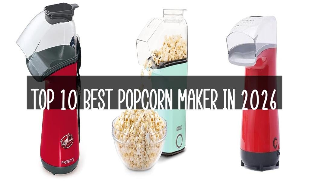 Top 10 Best Popcorn Maker in 2026