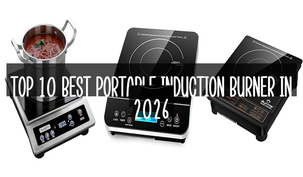 Top 10 Best Portable Induction Burner in 2026