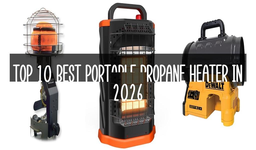 Top 10 Best Portable Propane Heater in 2026