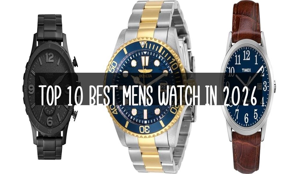 Top 10 Best Mens Watch in 2026